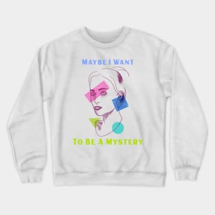 LGBTQ Identity: I Want to be a Mystery Crewneck Sweatshirt